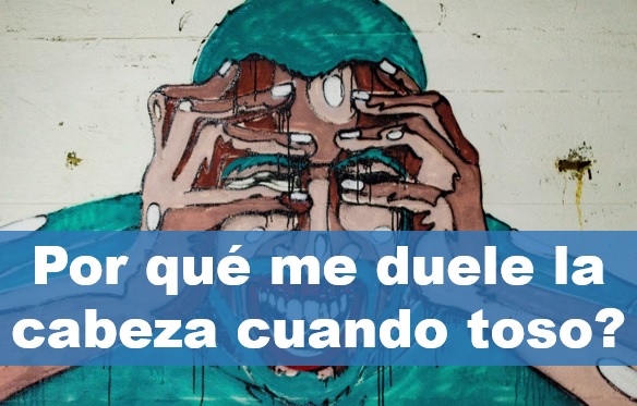 Por Qué Me Duele La Cabeza Cuando Toso? Causas Y Remedios - Me Duele La ...